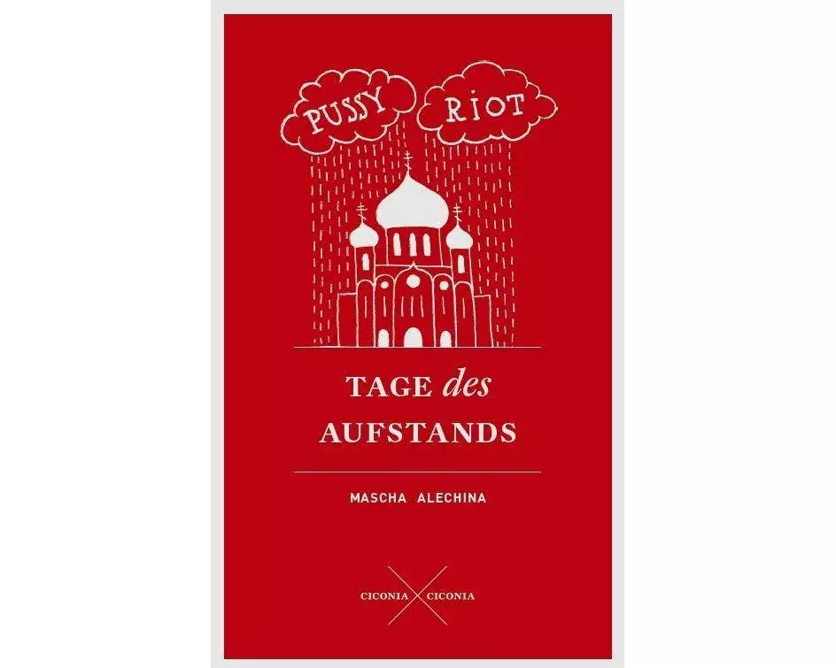 Pussy Riot. Tage des Aufstands