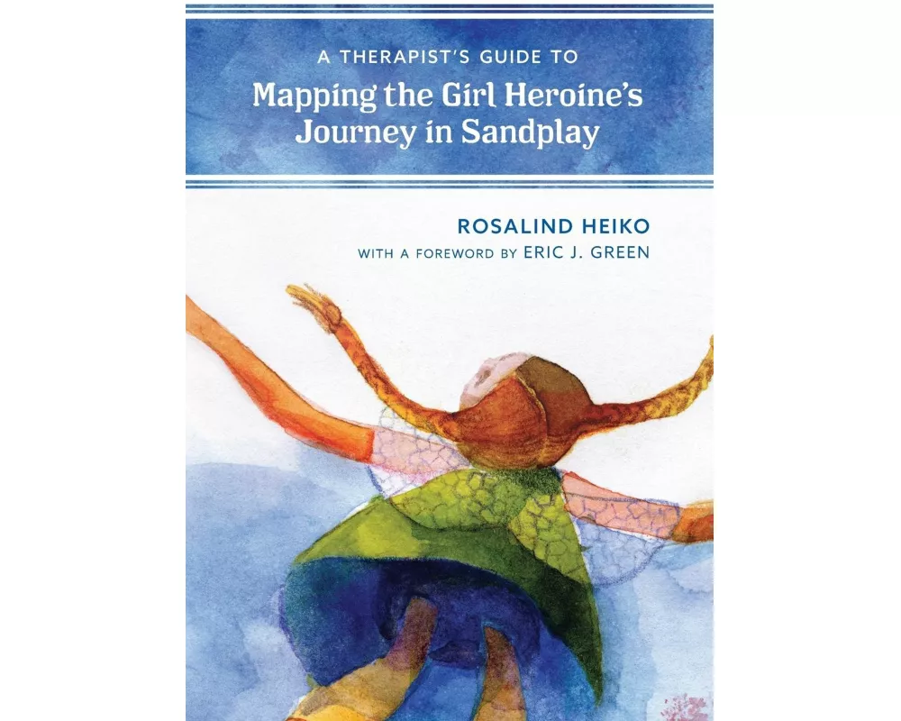 A Therapist's Guide to Mapping the Girl Heroine’s Journey in Sandplay
