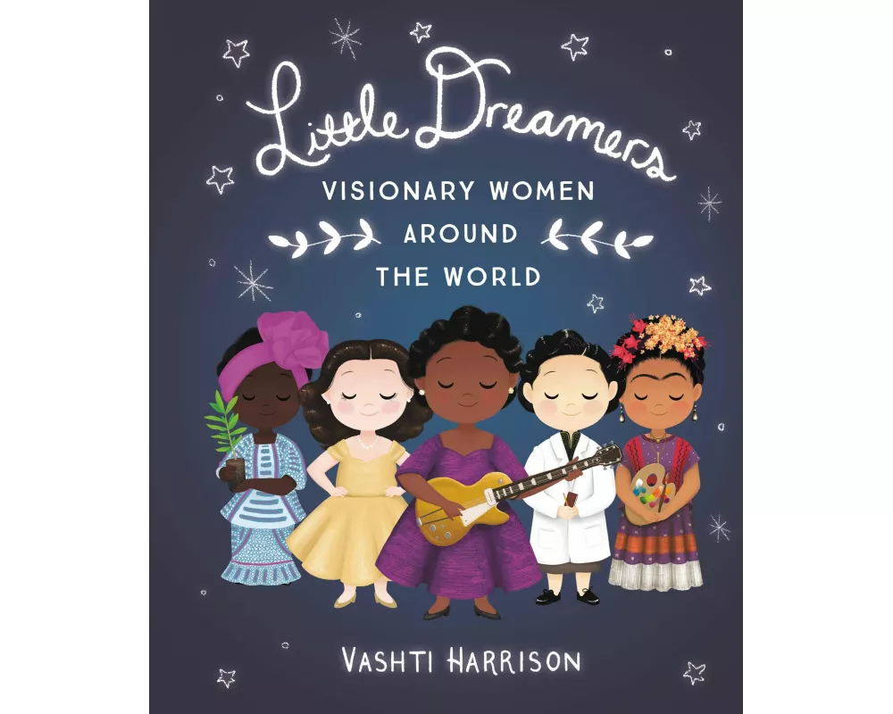 Little Dreamers: Visionary Women Around the World