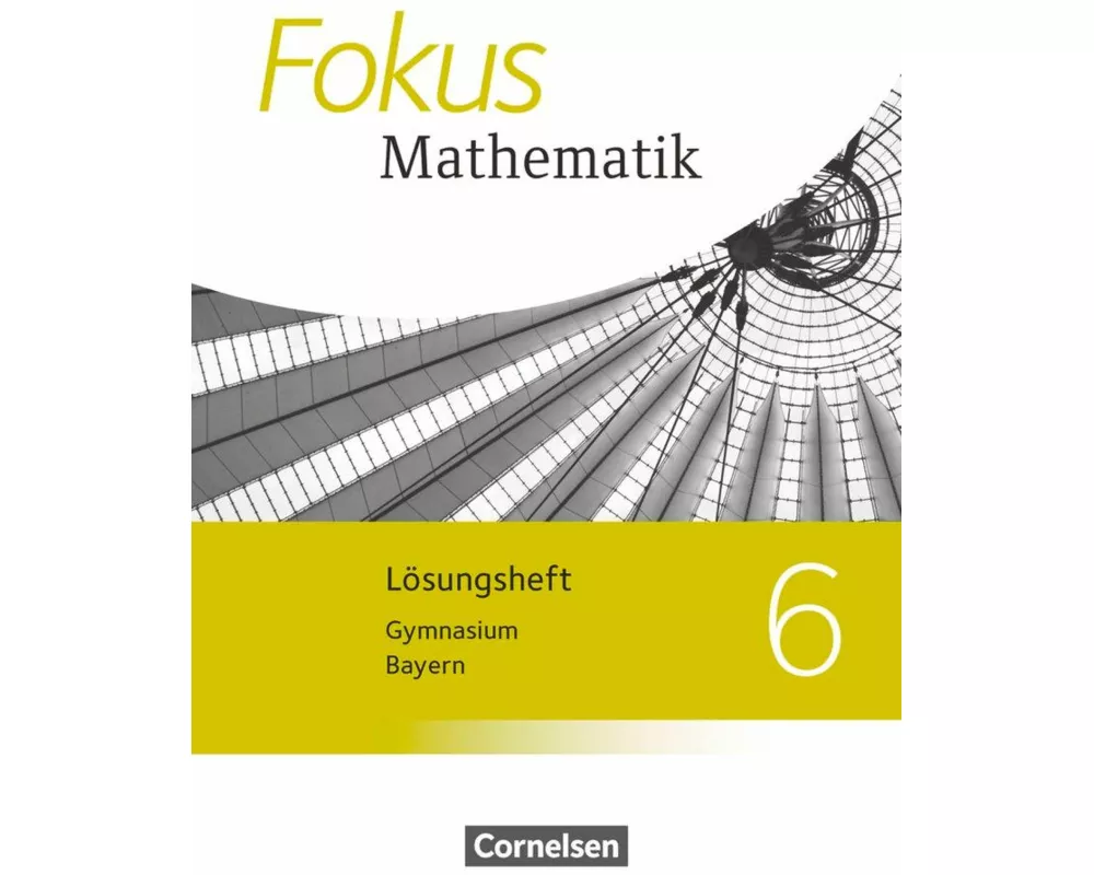 Fokus Mathematik, Bayern - Ausgabe 2017, 6. Jahrgangsstufe, Lösungen zum Schülerbuch