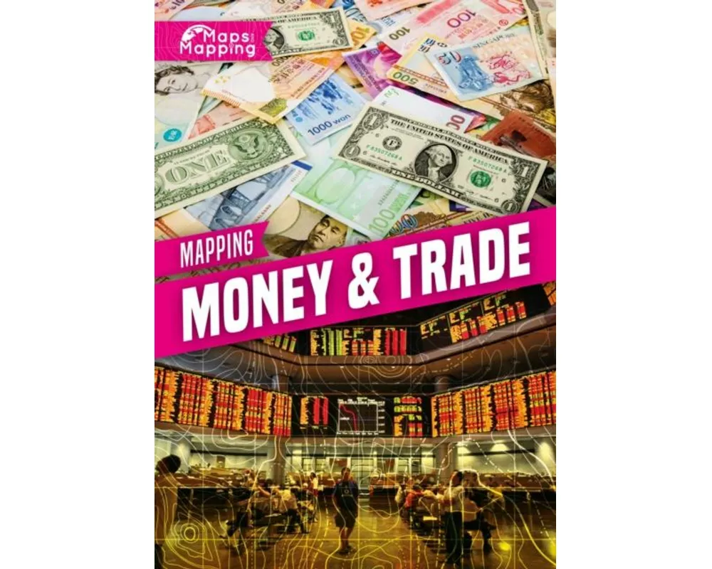Mapping Money & Trade