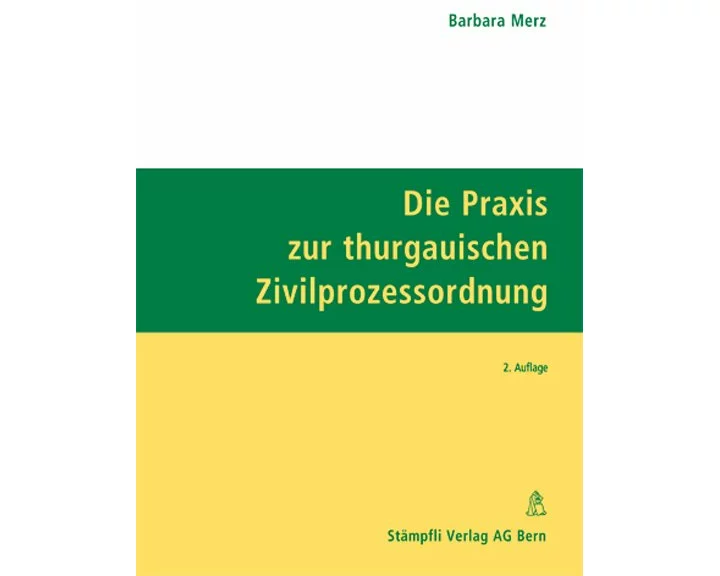 Die Praxis zur thurgauischen Zivilprozessordnung