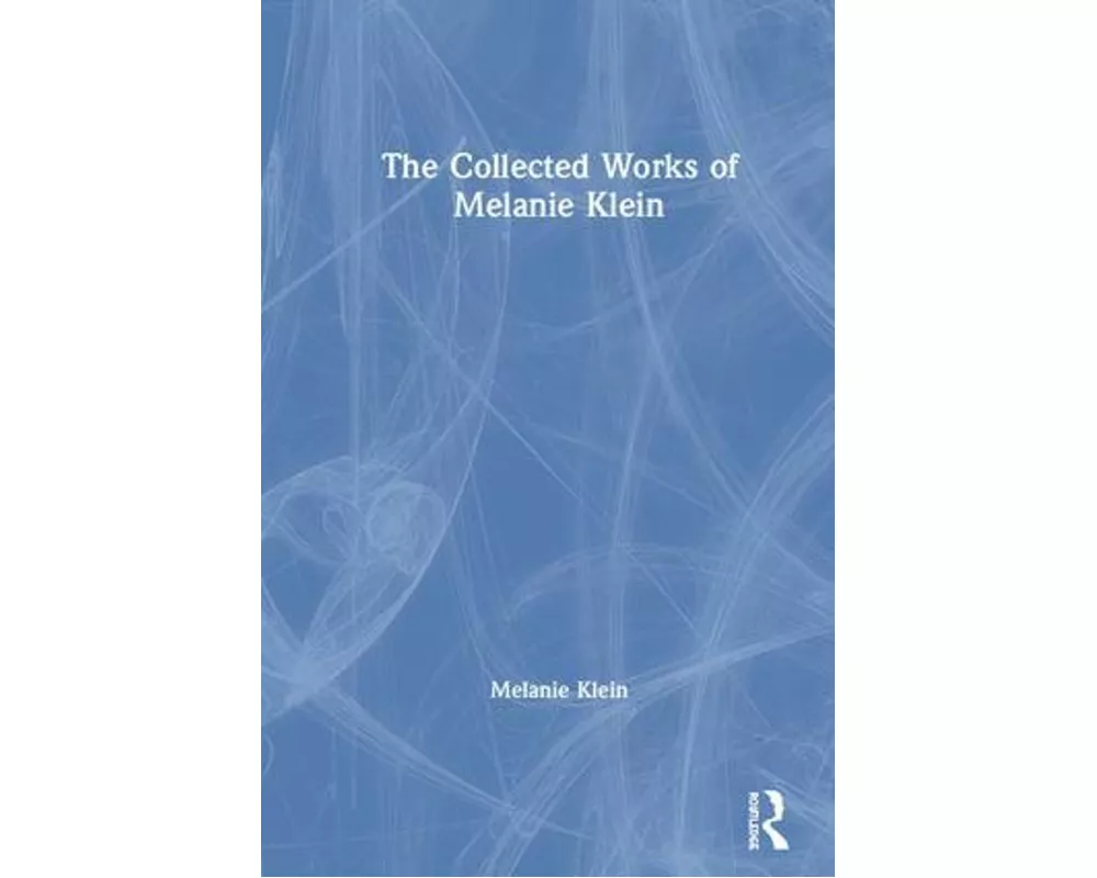 The Collected Works of Melanie Klein