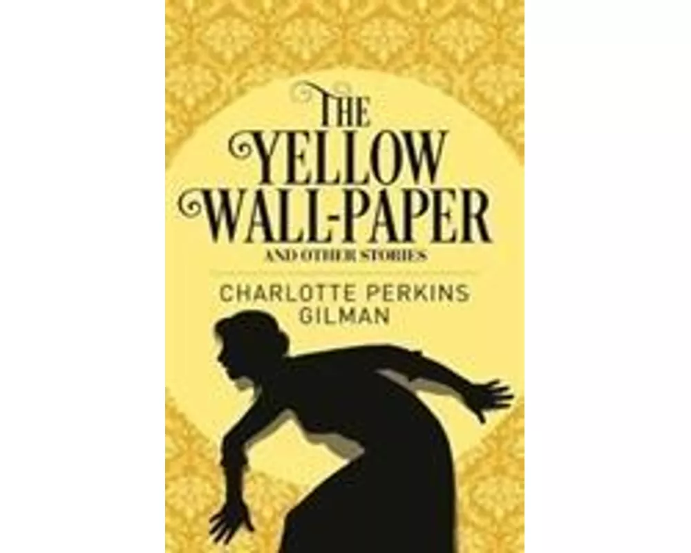 The Yellow Wall-Paper and Other Stories