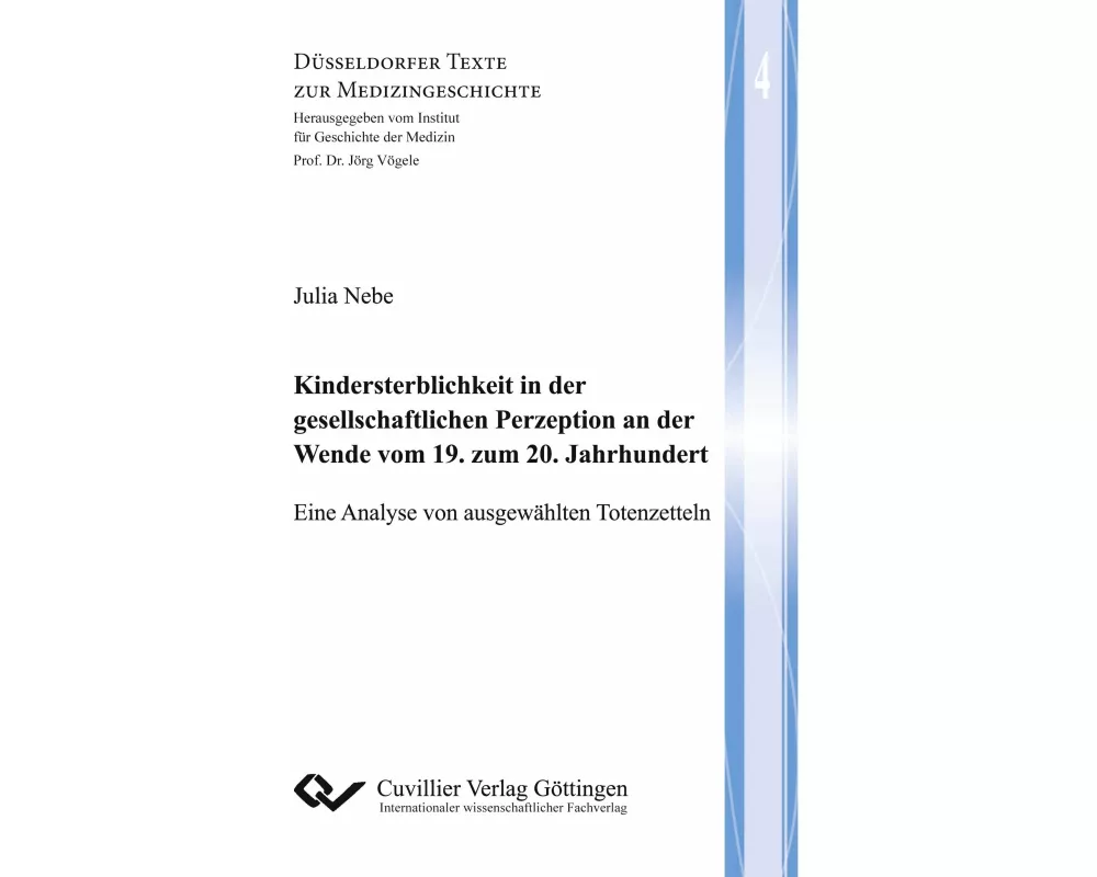 Kindersterblichkeit in der gesellschaftlichen Perzeption an der Wende vom 19. zum 20. Jahrhundert (Band 4). Eine Analyse von ausgewählten Totenzetteln