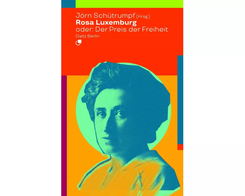Rosa Luxemburg oder: Der Preis der Freiheit