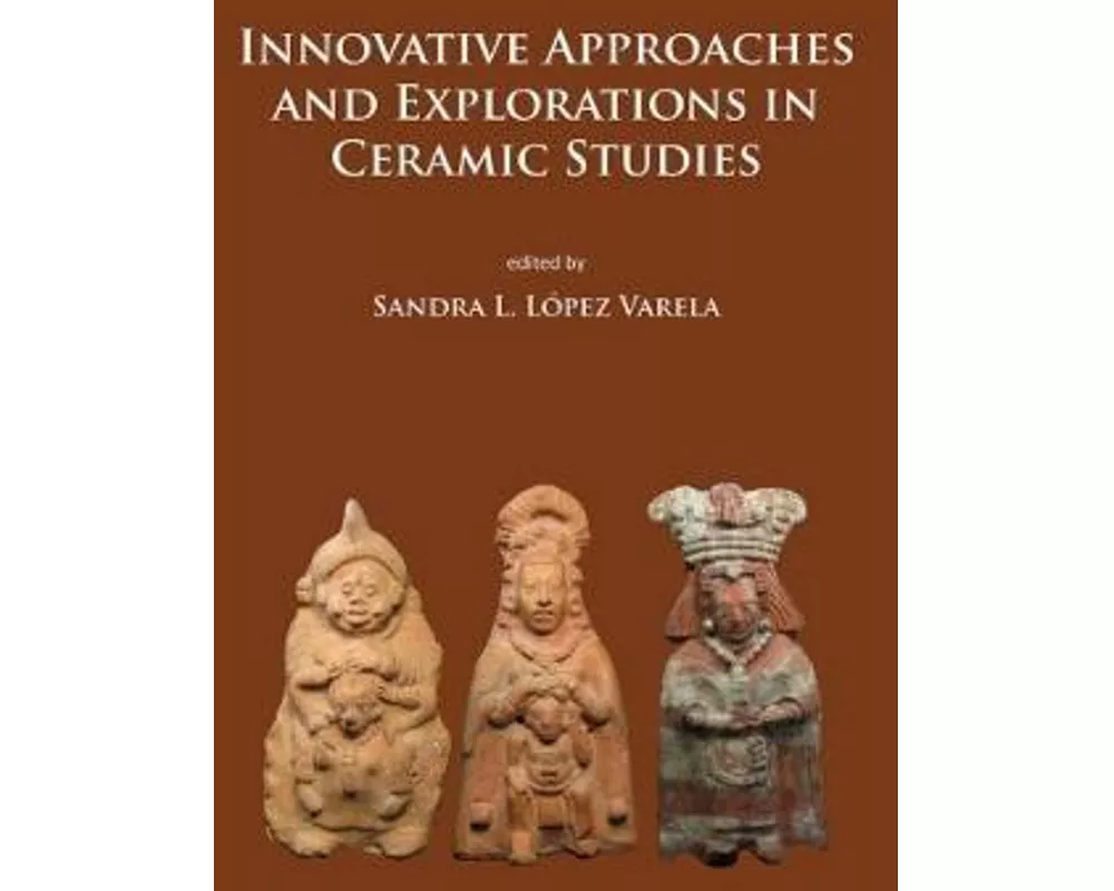 Innovative Approaches and Explorations in Ceramic Studies