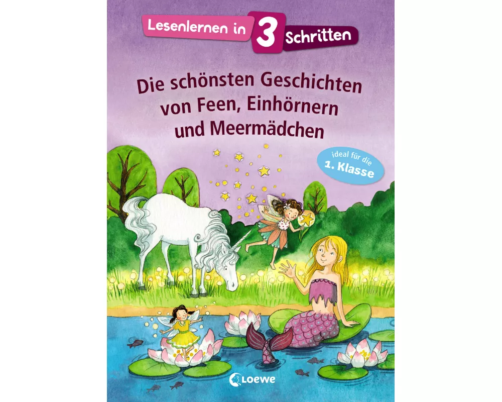 Lesenlernen in 3 Schritten - Die schönsten Geschichten von Feen, Einhörnern und Meermädchen