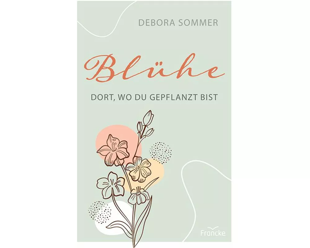 Blühe dort, wo du gepflanzt bist