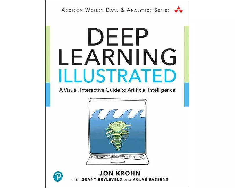 Deep Learning Illustrated: A Visual, Interactive Guide to Artificial Intelligence