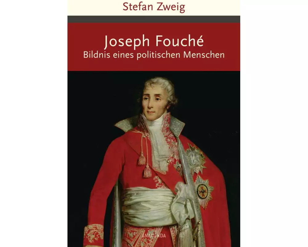 Joseph Fouché. Bildnis eines politischen Menschen