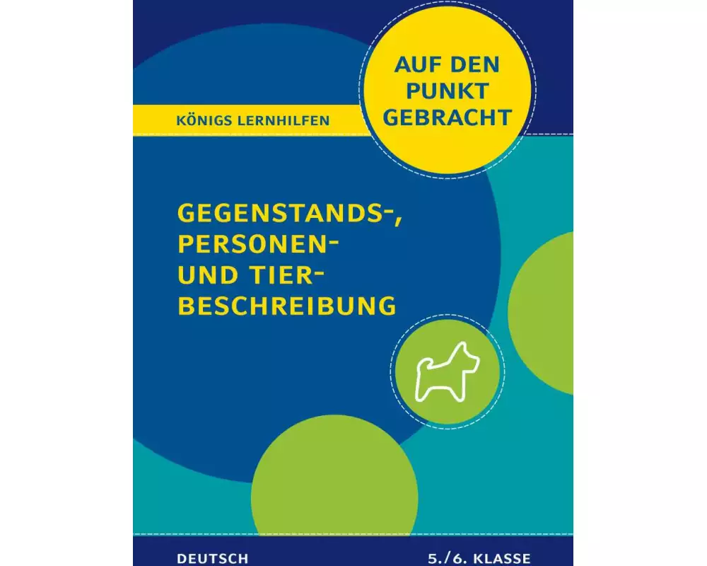 Königs Lernhilfen: Auf den Punkt gebracht: Gegenstands-, Personen- und Tierbeschreibung – 5./6. Klasse