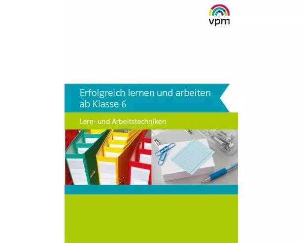 Erfolgreich lernen und arbeiten ab Klasse 6