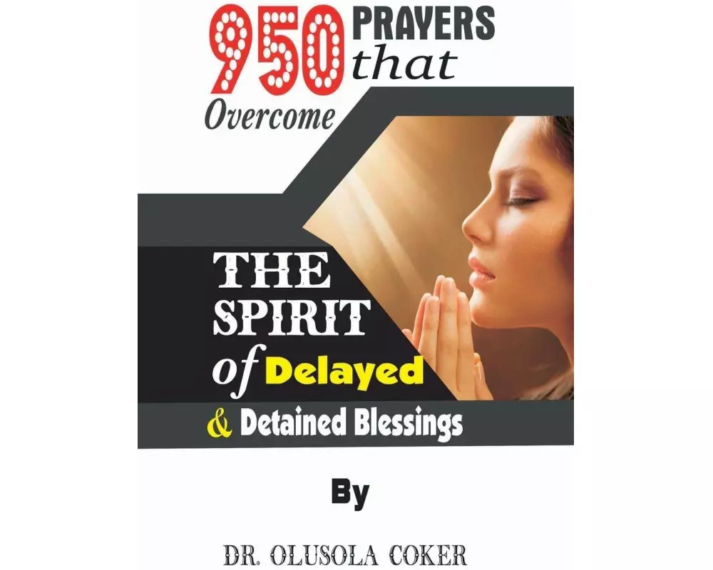 950 Prayers That Overcome the Spirit of Delayed and Detained Blessings