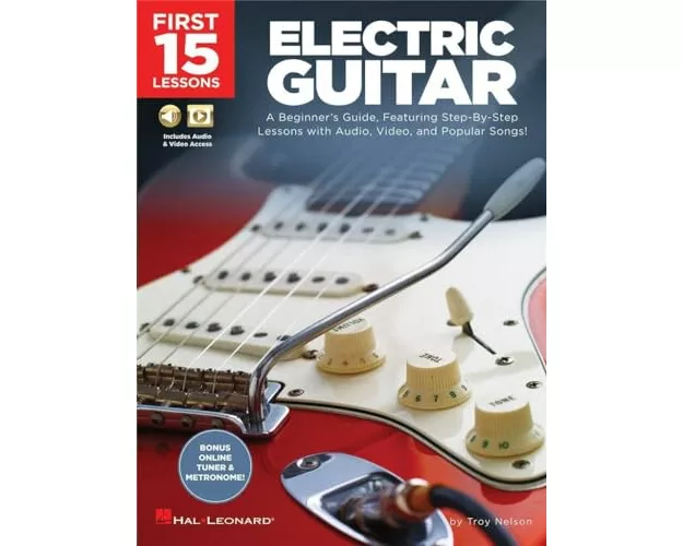 First 15 Lessons Electric Guitar - Beginner S Guide with Online Audio and Video Learn Guitar Fundamentals Chords Strumming and Popular Songs