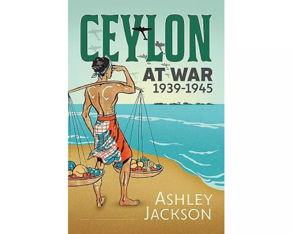 Ceylon at War, 1939-1945