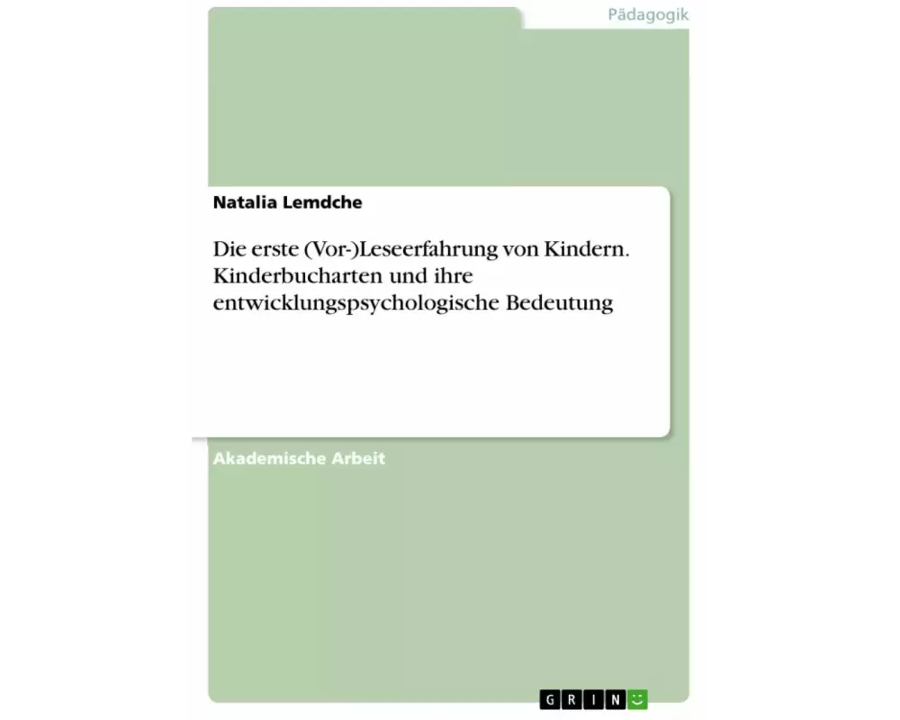 Die erste (Vor-)Leseerfahrung von Kindern. Kinderbucharten und ihre entwicklungspsychologische Bedeutung