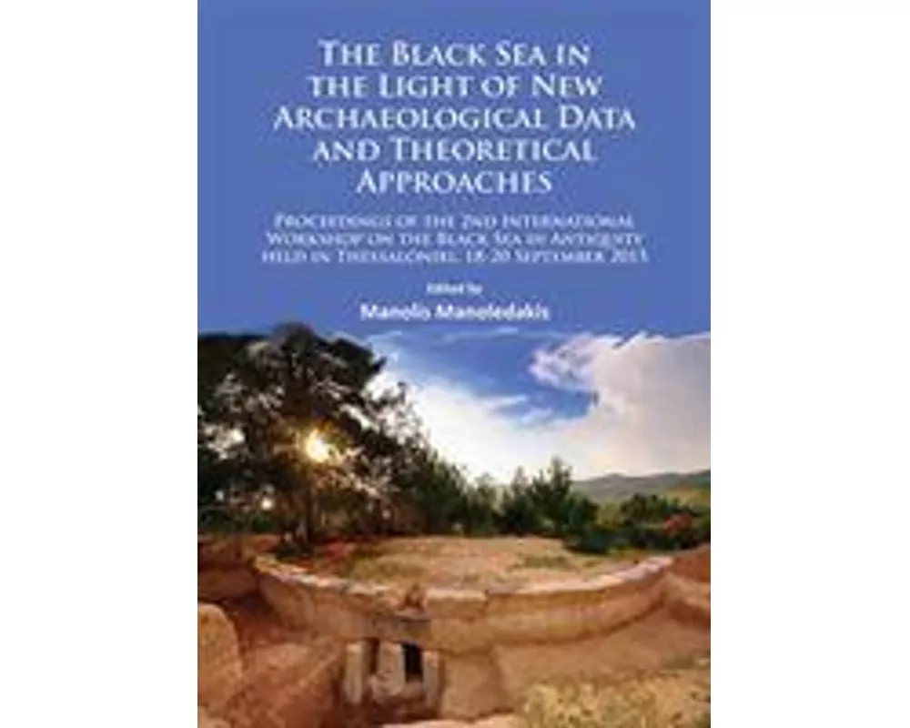The Black Sea in the Light of New Archaeological Data and Theoretical Approaches