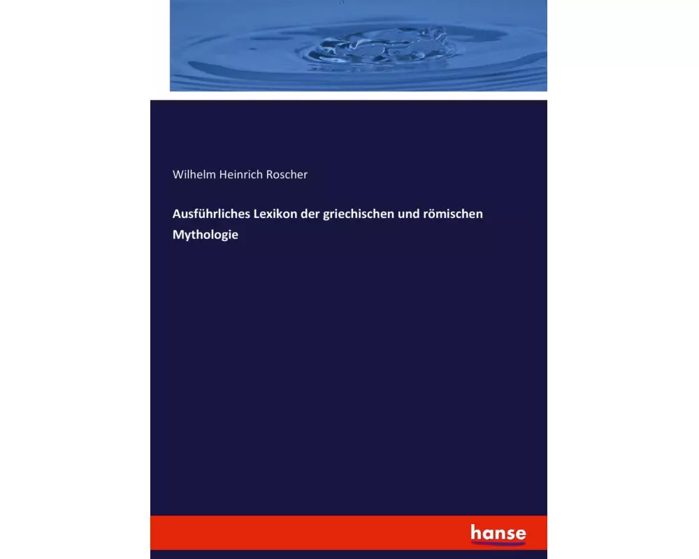 Ausführliches Lexikon der griechischen und römischen Mythologie