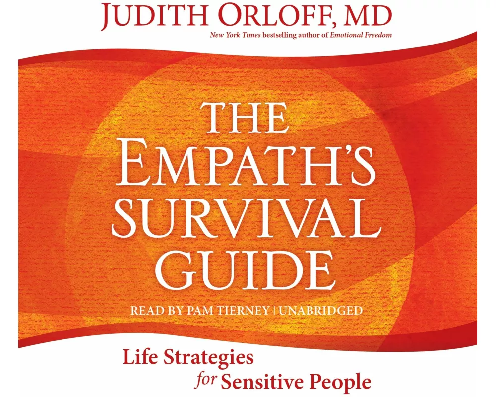 The Empath's Survival Guide: Life Strategies for Sensitive People