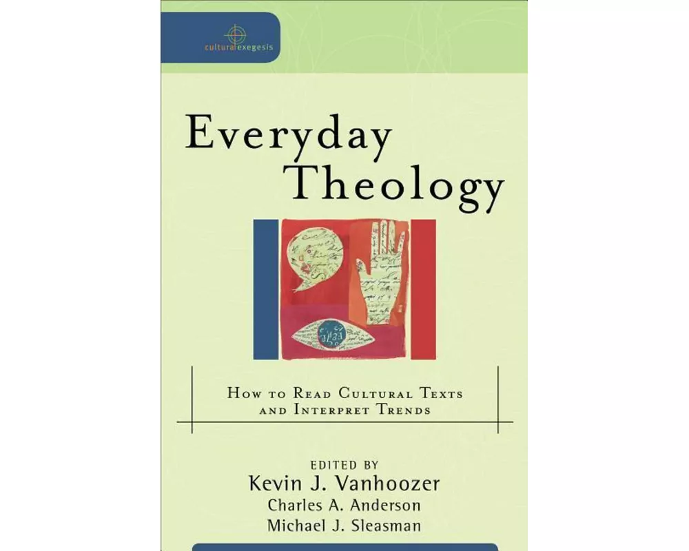 Everyday Theology – How to Read Cultural Texts and Interpret Trends