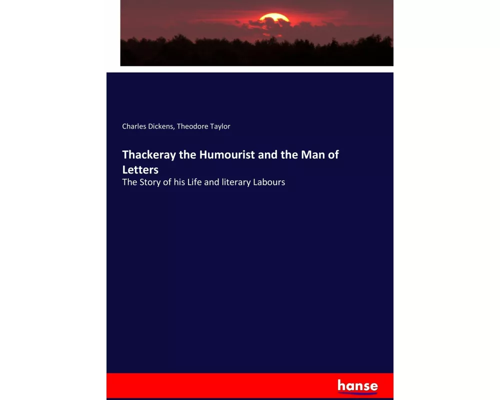 Thackeray the Humourist and the Man of Letters