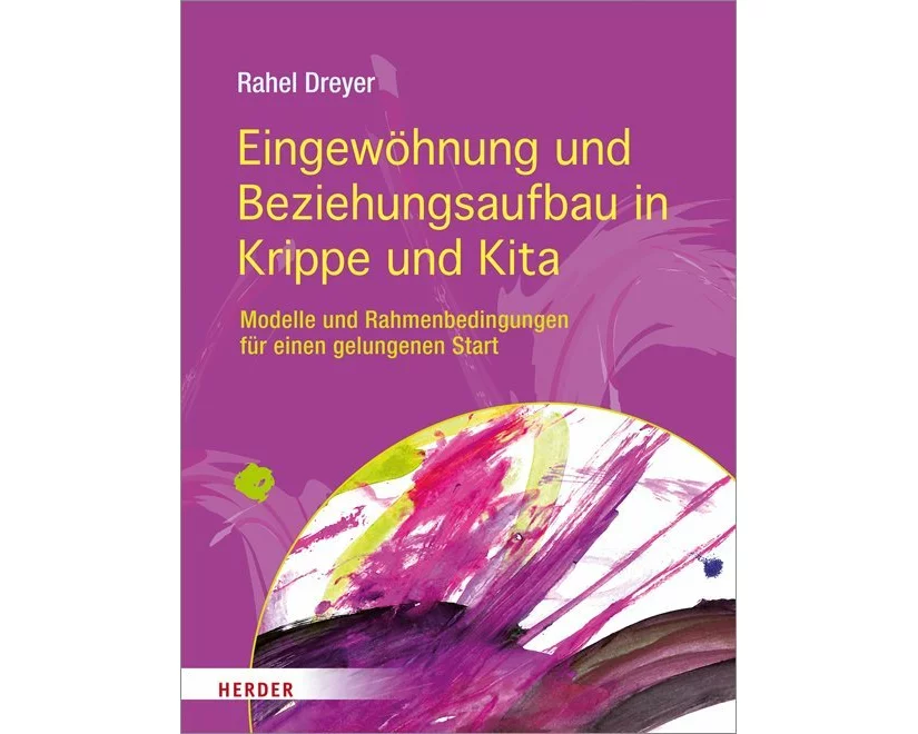 Eingewöhnung und Beziehungsaufbau in Krippe und Kita