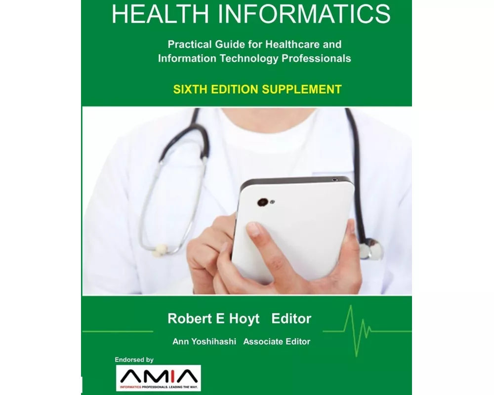 Health Informatics Sixth Edition Supplement: Practical Guide for Healthcare and Information Technology Professionals