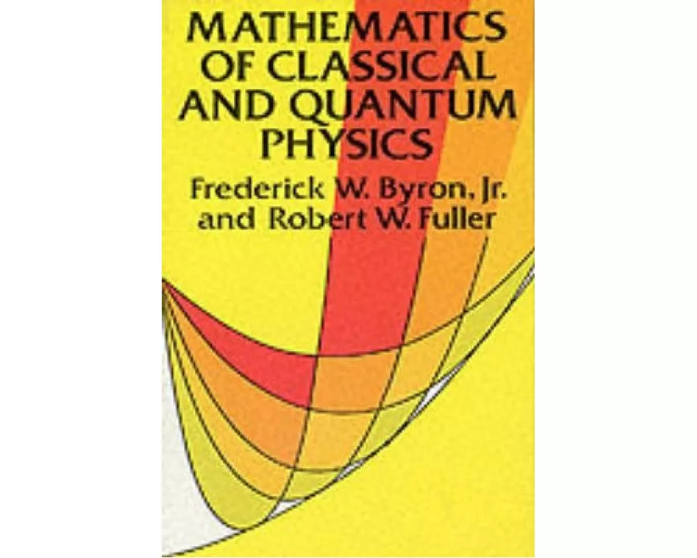The Mathematics of Classical and Quantum Physics