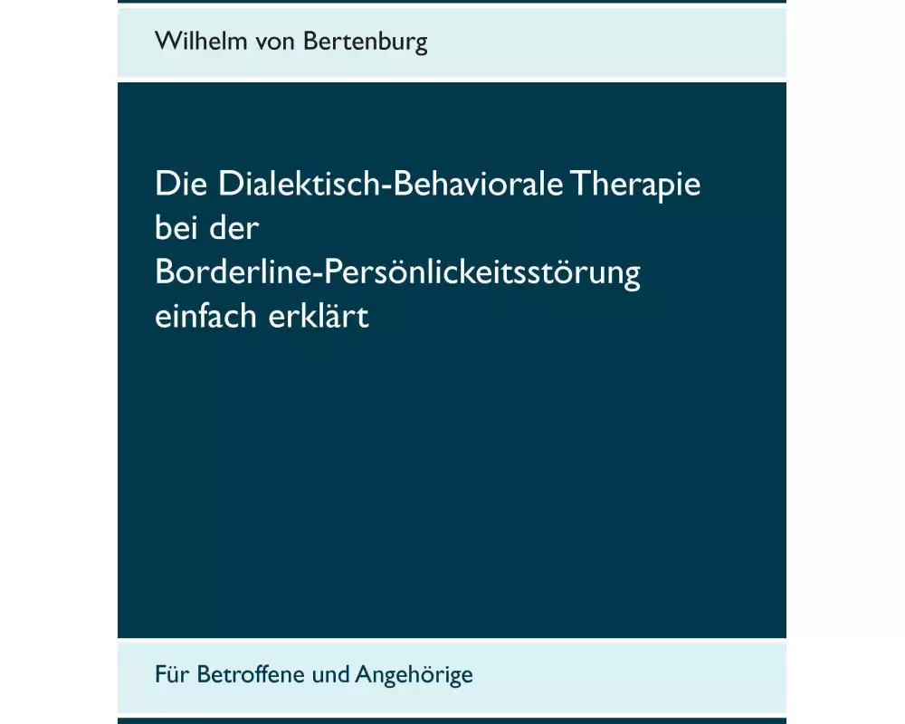 Dialektisch-Behaviorale Therapie bei der Borderline-Persönlichkeitsstörung einfach erklärt