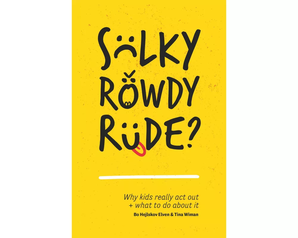 Sulky, Rowdy, Rude?