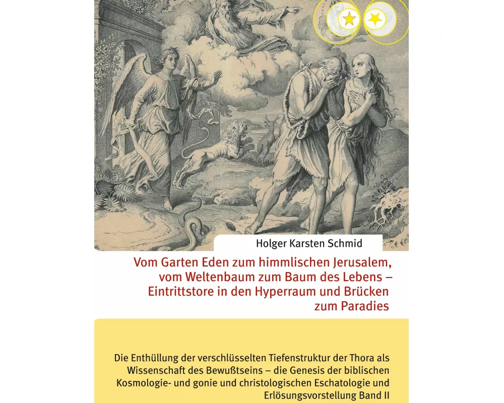 Vom Garten Eden zum himmlischen Jerusalem, vom Weltenbaum zum Baum des Lebens - Eintrittstore in den Hyperraum und Brücken zum Paradies