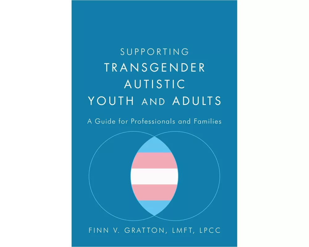 Supporting Transgender Autistic Youth and Adults