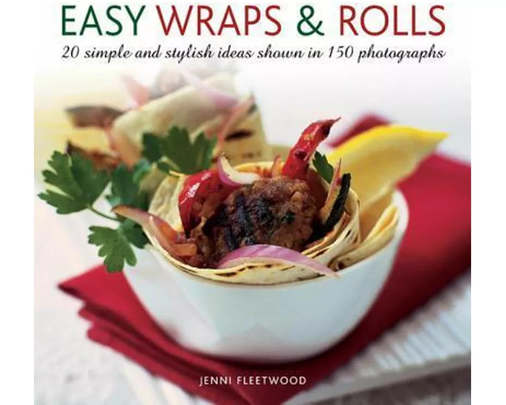 Easy Wraps & Rolls