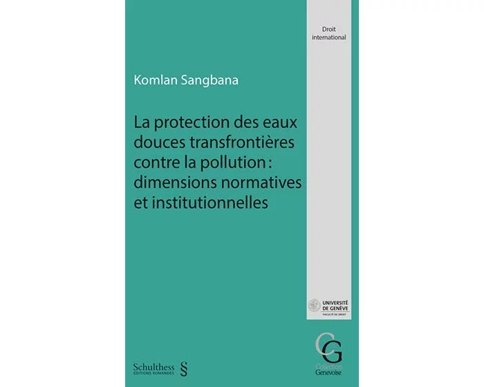 La protection des eaux douces transfrontières contre la pollution : dimensions normatives et institutionnelles