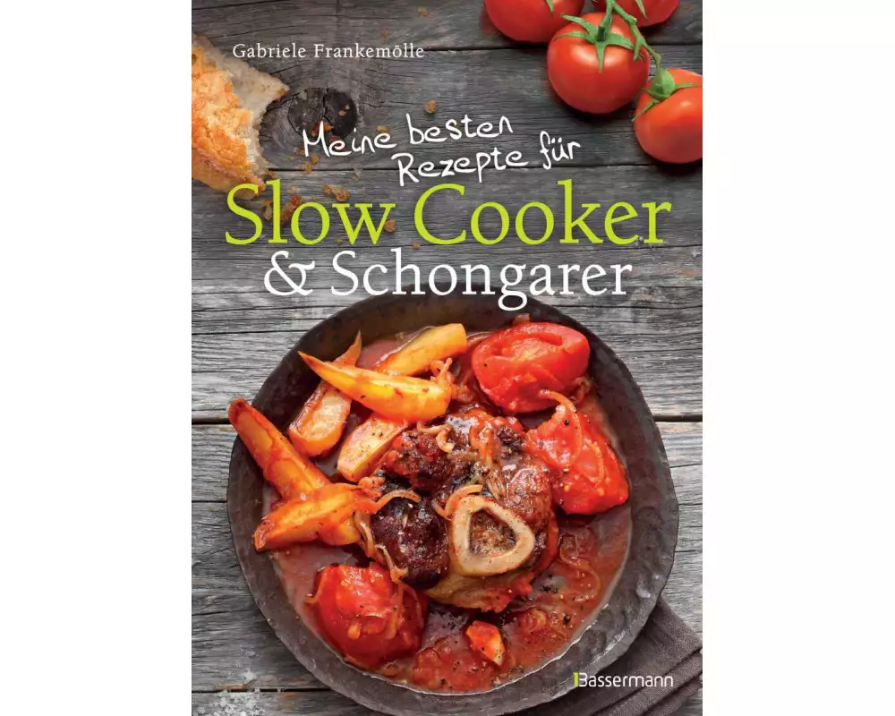 Meine besten Rezepte für Slow Cooker und Schongarer
