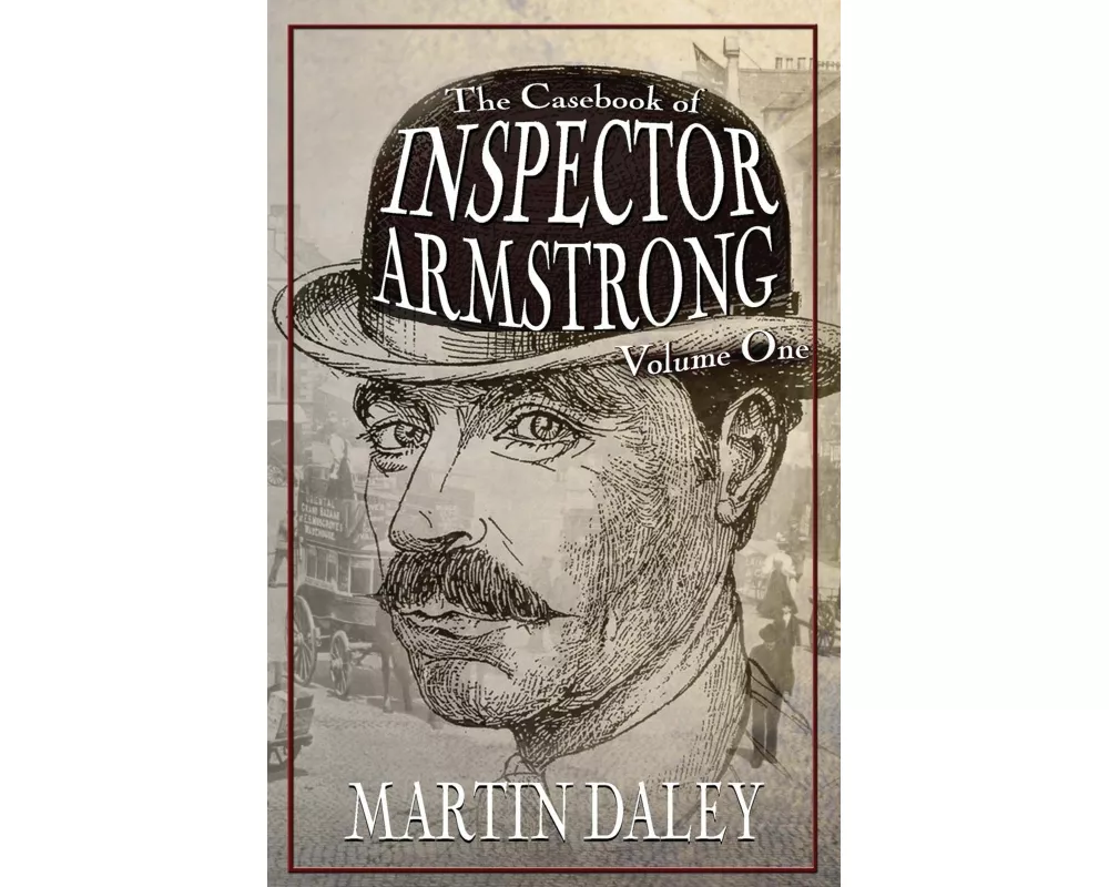 The Casebook of Inspector Armstrong - Volume I