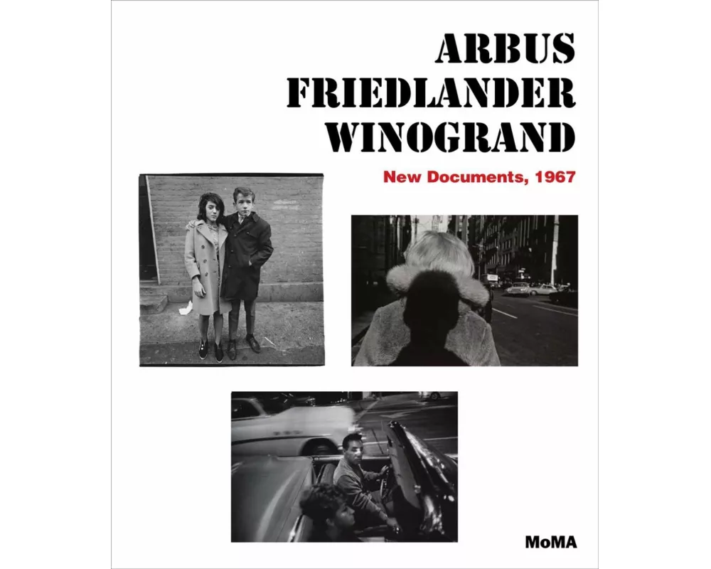 Arbus Friedlander Winogrand: New Documents, 1967