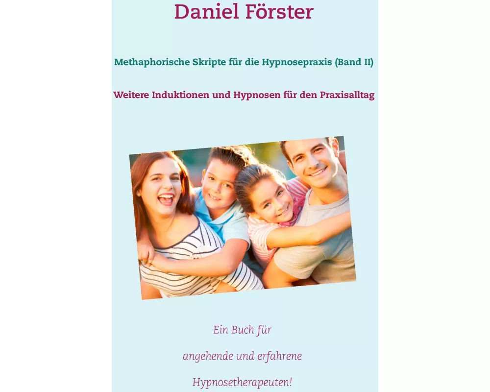 Methaphorische Skripte für die Hypnosepraxis (Band II)