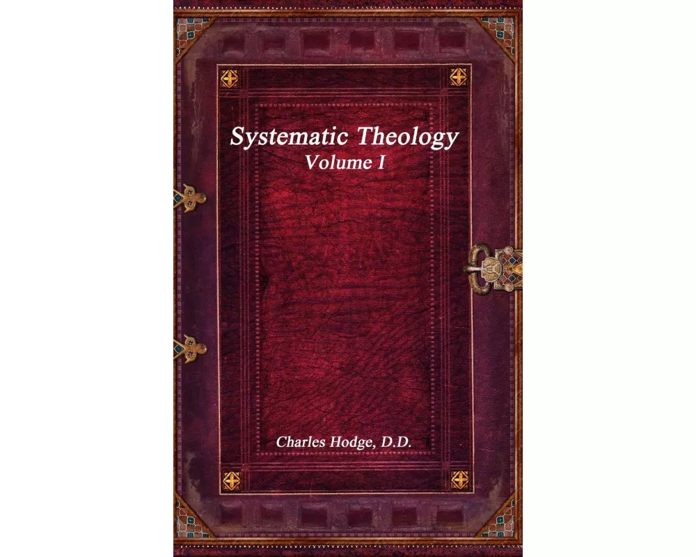 Systematic Theology Volume I