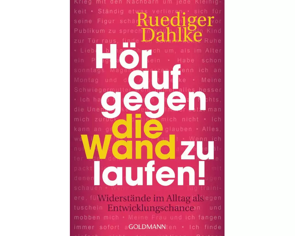 Hör auf gegen die Wand zu laufen!
