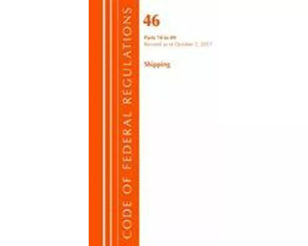 Code of Federal Regulations, Title 46 Shipping 70-89, Revised as of October 1, 2017