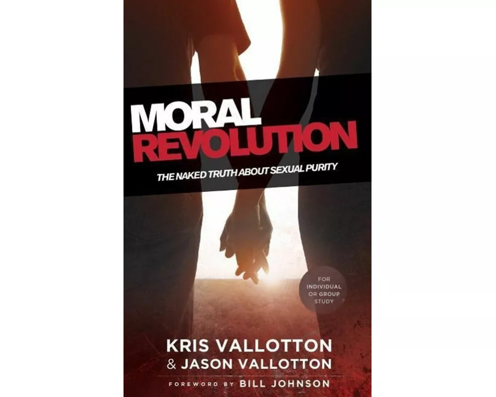 Moral Revolution – The Naked Truth About Sexual Purity