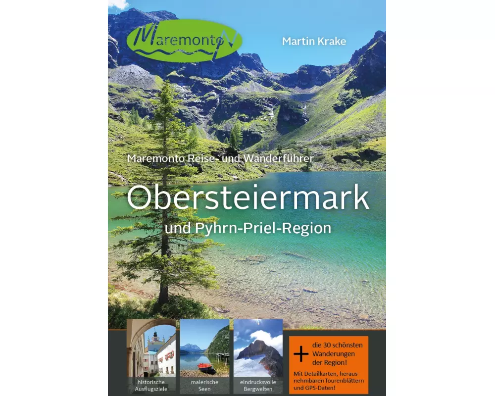Maremonto Reise- und Wanderführer: Obersteiermark und Pyhrn-Priel-Region