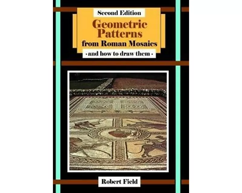 Geometric Patterns from Roman Mosaics: and How to Draw Them