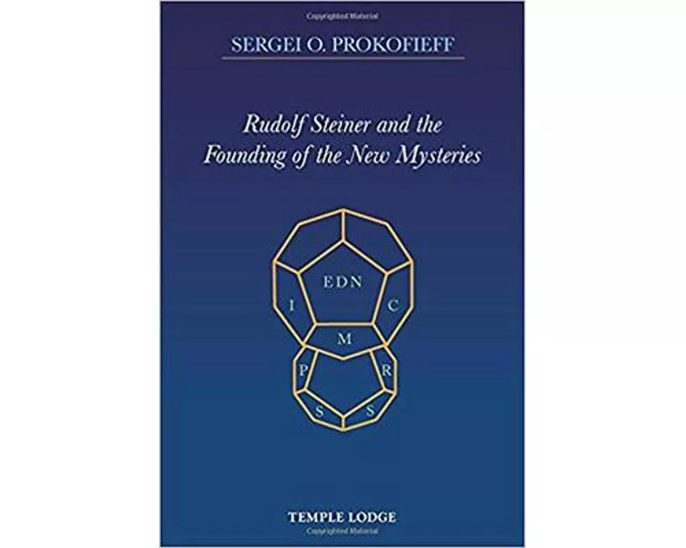 Rudolf Steiner and the Founding of the New Mysteries