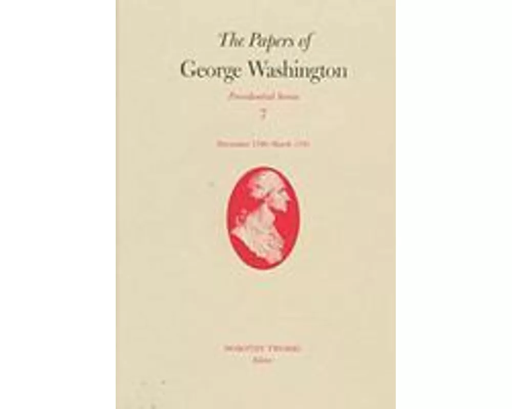The Papers of George Washington v.7; Presidential Series;December 1790-March 1791