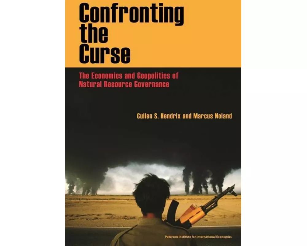 Confronting the Curse – The Economics and Geopolitics of Natural Resource Governance