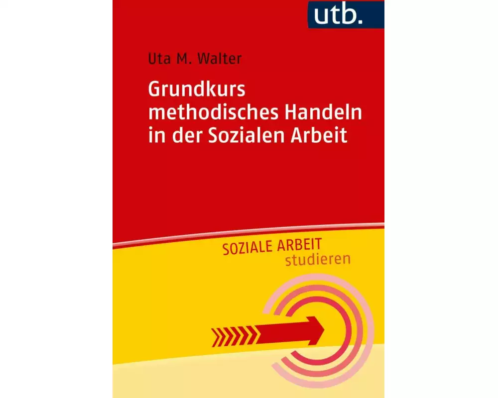 Grundkurs methodisches Handeln in der Sozialen Arbeit