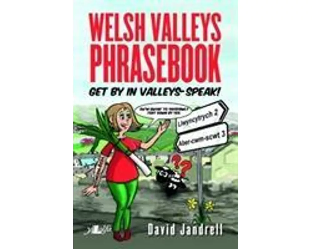Welsh Valleys Phrasebook - Get by in Valleys-Speak!